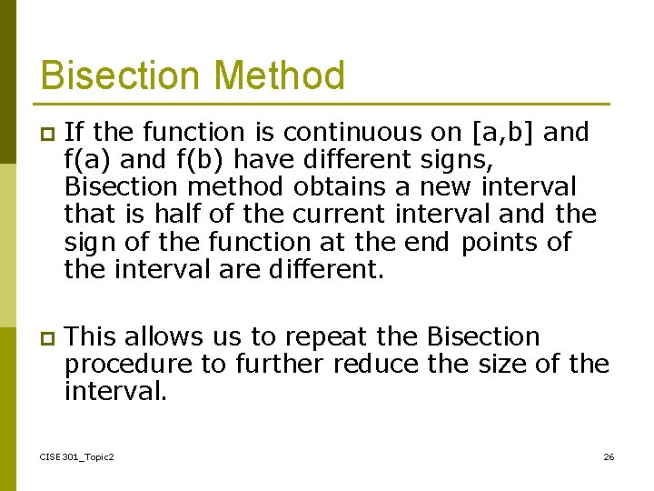 Bisection Method p If the function is continuous on [a, b] and f(a) and