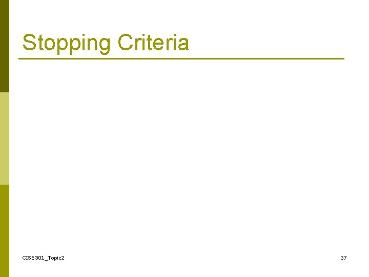 Stopping Criteria CISE 301_Topic 2 37 