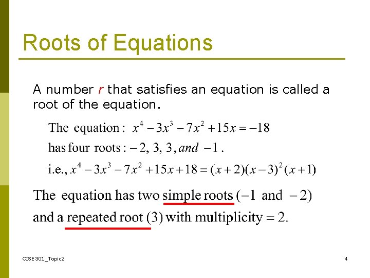 Roots of Equations A number r that satisfies an equation is called a root