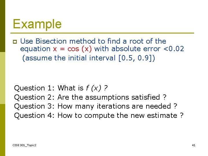 Example p Use Bisection method to find a root of the equation x =