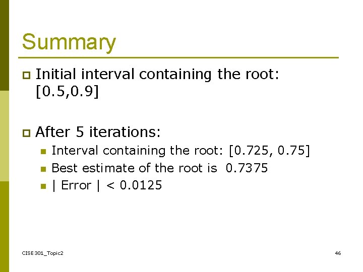 Summary p Initial interval containing the root: [0. 5, 0. 9] p After 5