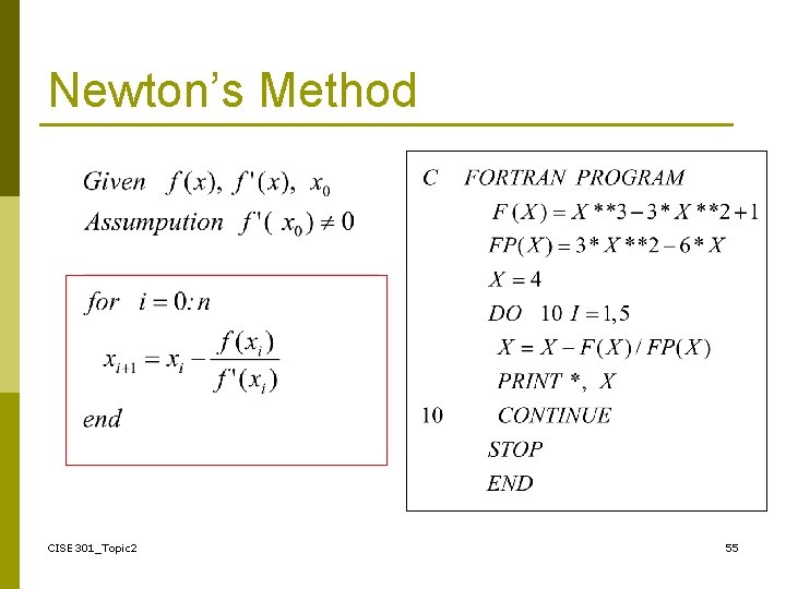 Newton’s Method CISE 301_Topic 2 55 