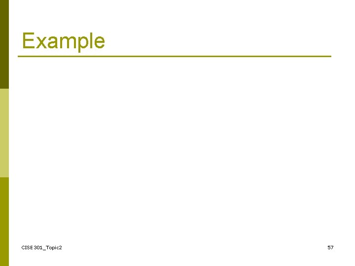 Example CISE 301_Topic 2 57 