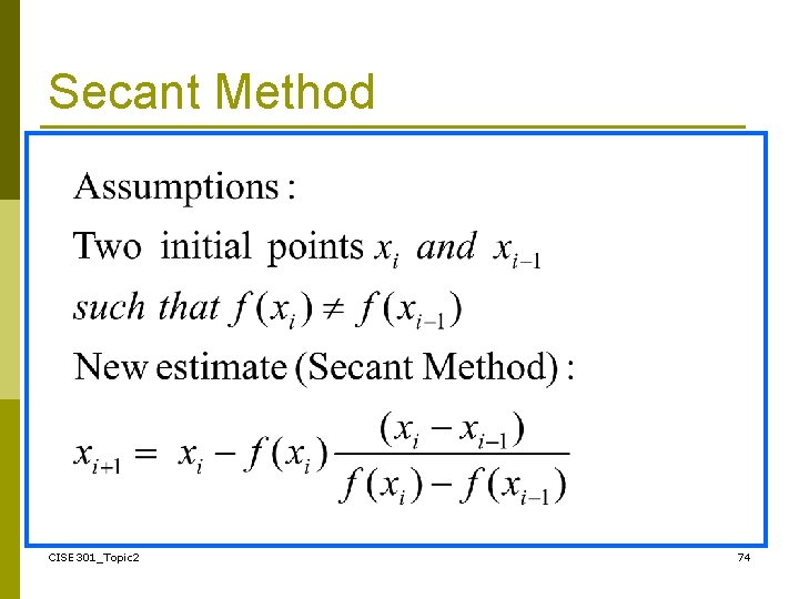 Secant Method CISE 301_Topic 2 74 