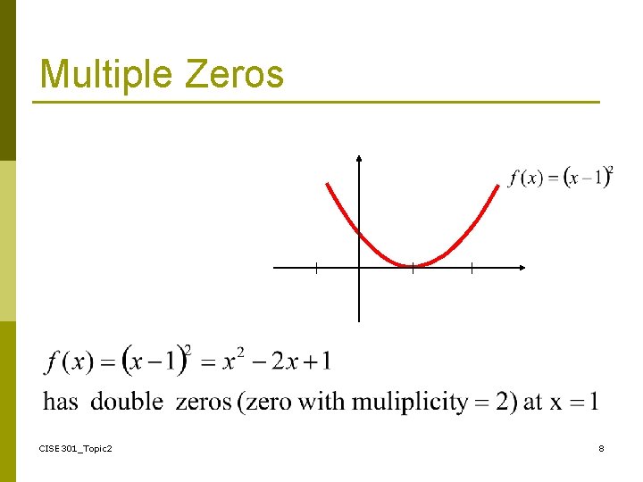Multiple Zeros CISE 301_Topic 2 8 