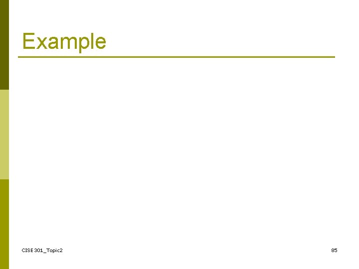 Example CISE 301_Topic 2 85 