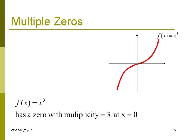 Multiple Zeros CISE 301_Topic 2 9 