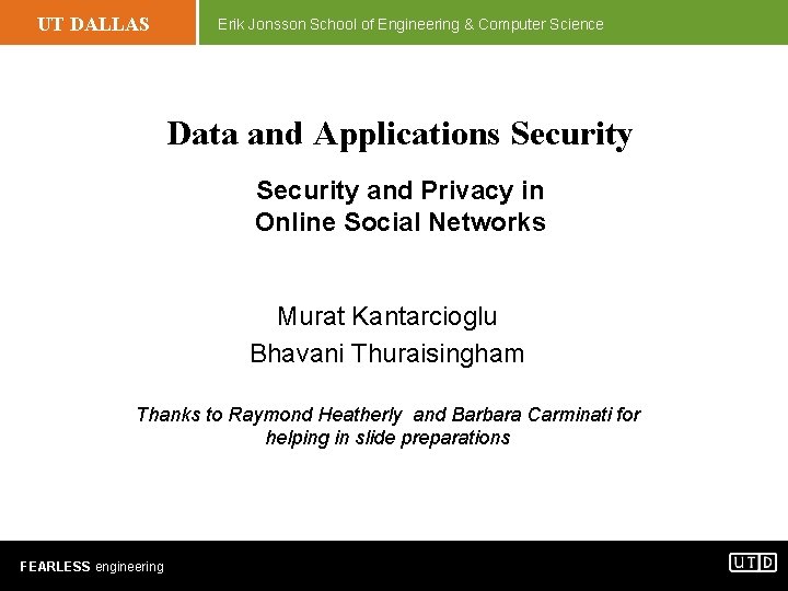 UT DALLAS Erik Jonsson School of Engineering & Computer Science Data and Applications Security