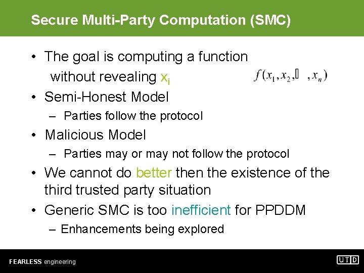 Secure Multi-Party Computation (SMC) • The goal is computing a function without revealing xi
