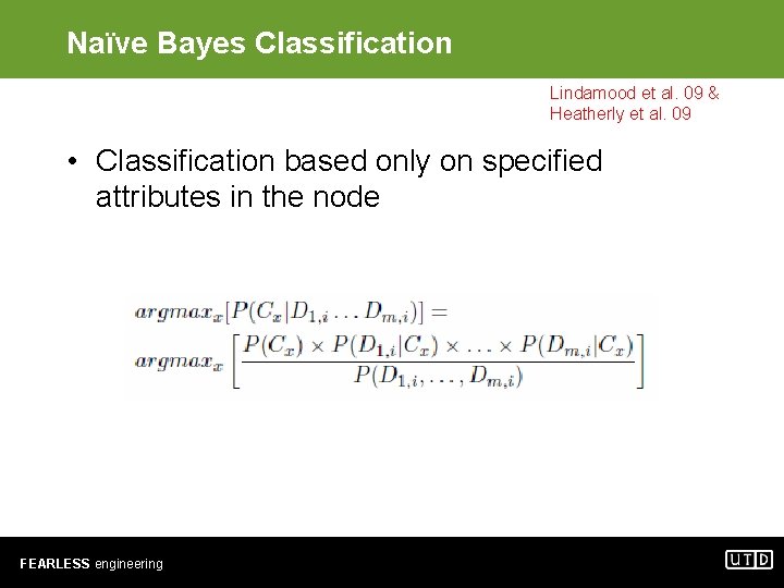 Naïve Bayes Classification Lindamood et al. 09 & Heatherly et al. 09 • Classification