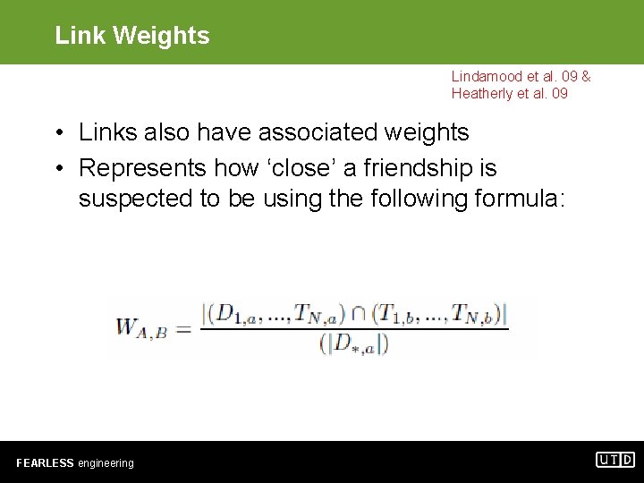 Link Weights Lindamood et al. 09 & Heatherly et al. 09 • Links also