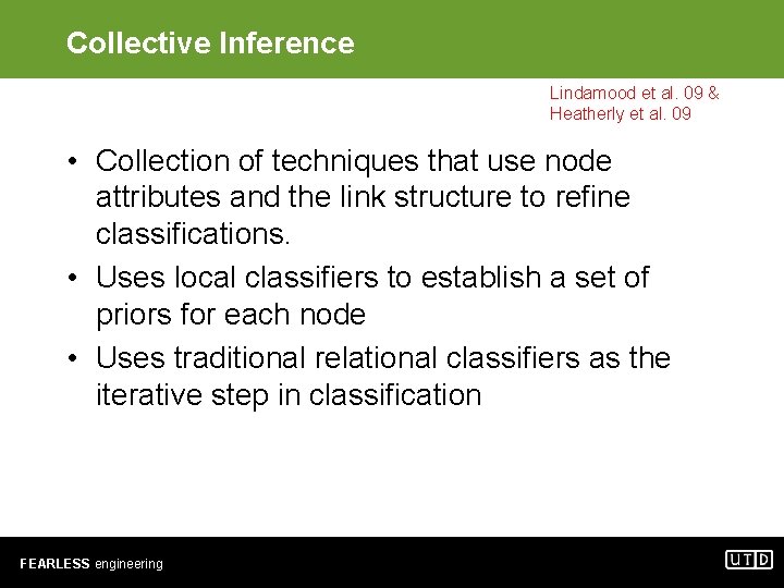 Collective Inference Lindamood et al. 09 & Heatherly et al. 09 • Collection of