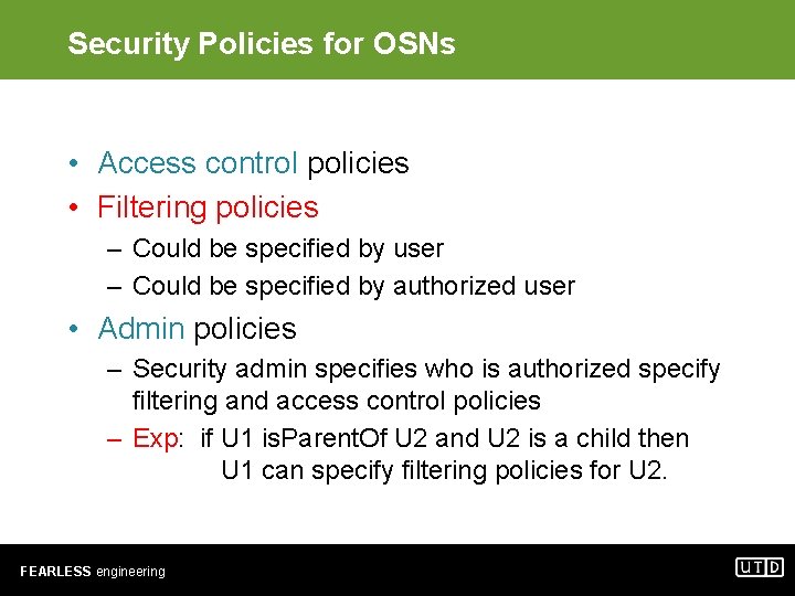 Security Policies for OSNs • Access control policies • Filtering policies – Could be