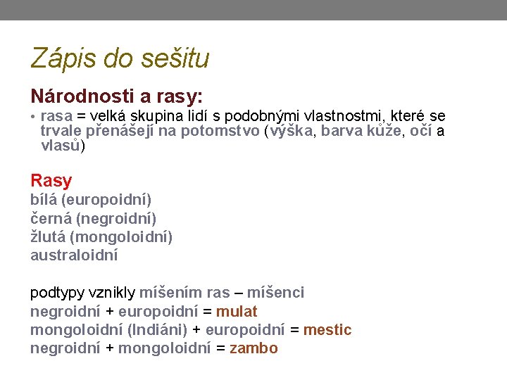 Zápis do sešitu Národnosti a rasy: • rasa = velká skupina lidí s podobnými