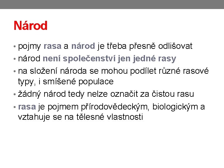 Národ • pojmy rasa a národ je třeba přesně odlišovat • národ není společenství