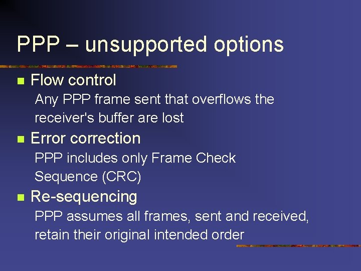 PPP – unsupported options n Flow control Any PPP frame sent that overflows the PPP – unsupported options n Flow control Any PPP frame sent that overflows the