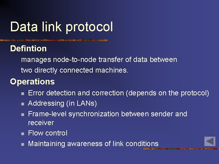 Data link protocol Defintion manages node-to-node transfer of data between two directly connected machines. Data link protocol Defintion manages node-to-node transfer of data between two directly connected machines.