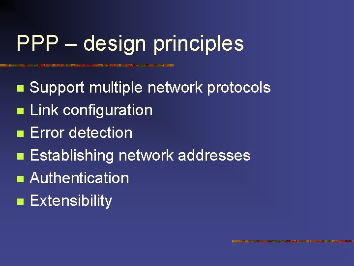 PPP – design principles n n n Support multiple network protocols Link configuration Error PPP – design principles n n n Support multiple network protocols Link configuration Error