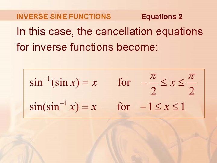 INVERSE SINE FUNCTIONS Equations 2 In this case, the cancellation equations for inverse functions