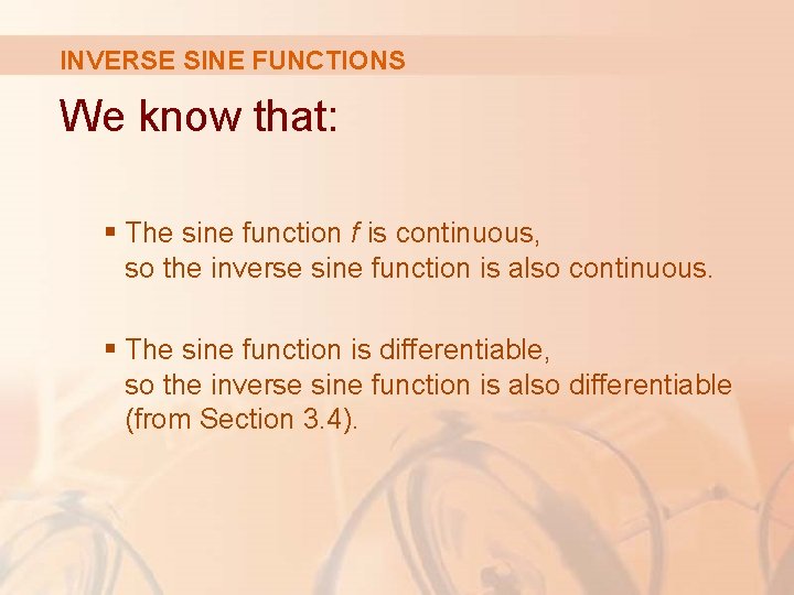 INVERSE SINE FUNCTIONS We know that: § The sine function f is continuous, so