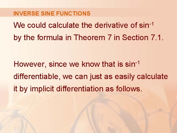 INVERSE SINE FUNCTIONS We could calculate the derivative of sin-1 by the formula in