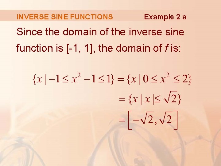 INVERSE SINE FUNCTIONS Example 2 a Since the domain of the inverse sine function