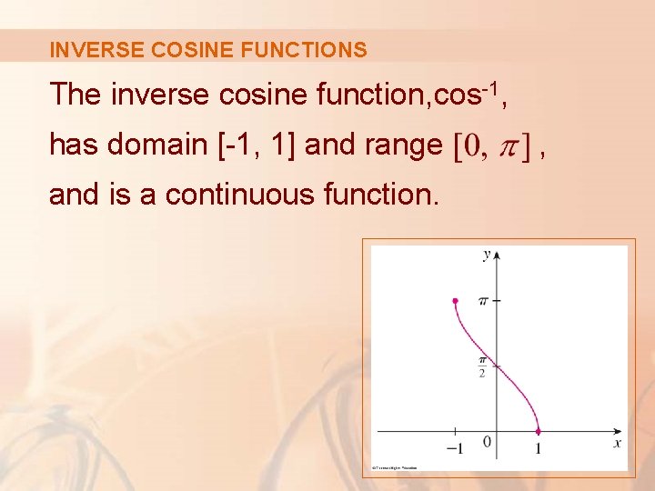 INVERSE COSINE FUNCTIONS The inverse cosine function, cos-1, has domain [-1, 1] and range