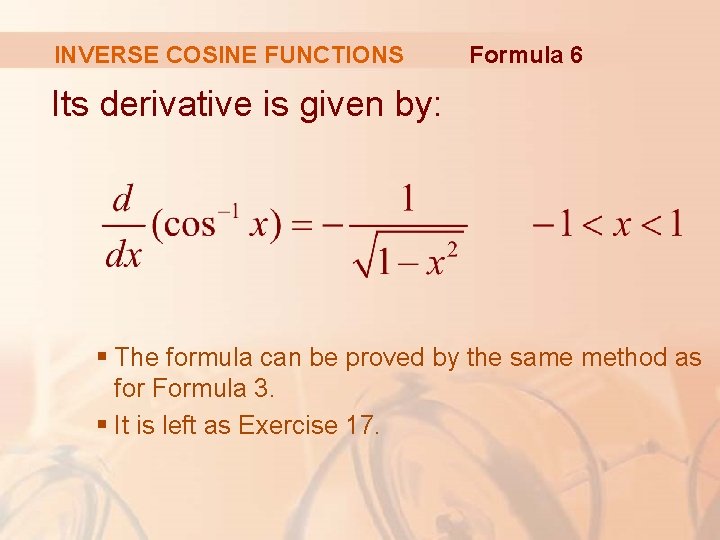 INVERSE COSINE FUNCTIONS Formula 6 Its derivative is given by: § The formula can