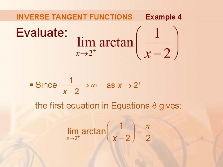 INVERSE TANGENT FUNCTIONS Example 4 Evaluate: § Since the first equation in Equations 8