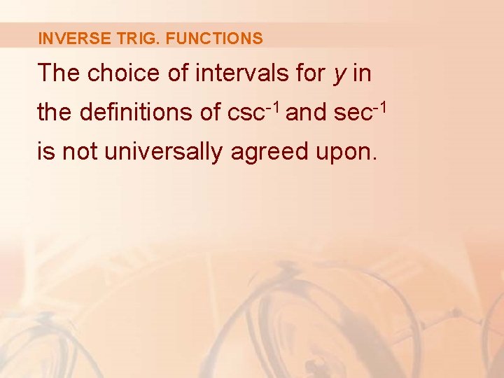 INVERSE TRIG. FUNCTIONS The choice of intervals for y in the definitions of csc-1