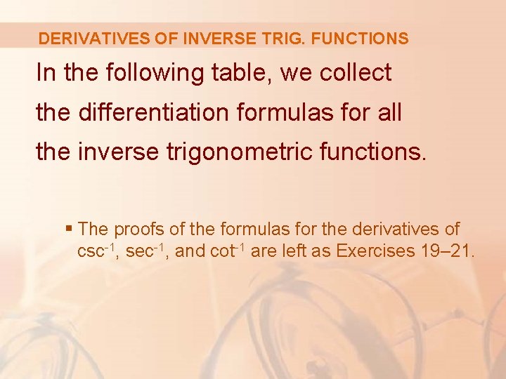 DERIVATIVES OF INVERSE TRIG. FUNCTIONS In the following table, we collect the differentiation formulas