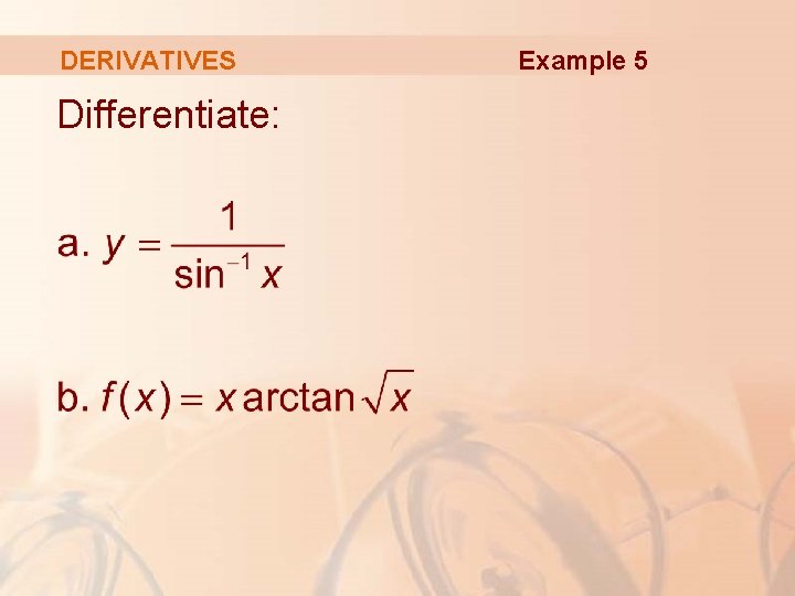 DERIVATIVES Differentiate: Example 5 