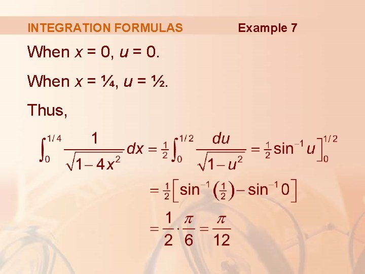 INTEGRATION FORMULAS When x = 0, u = 0. When x = ¼, u