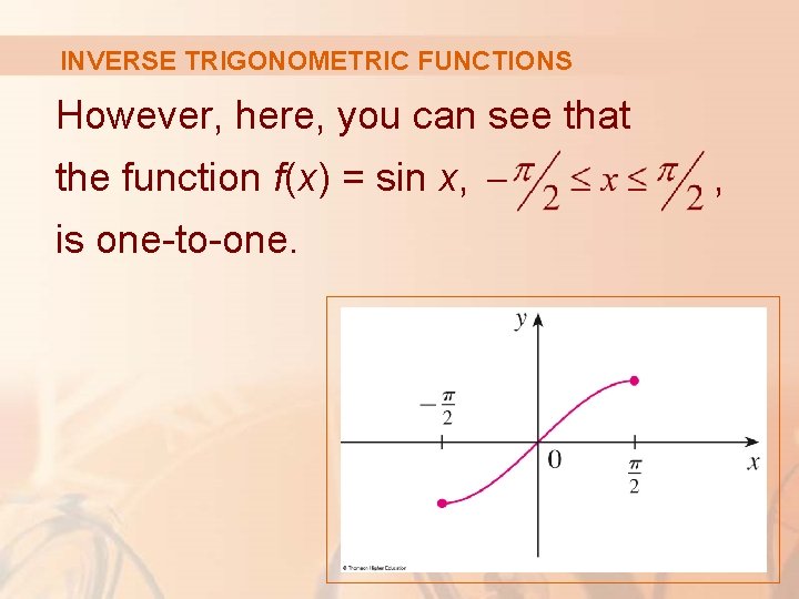 INVERSE TRIGONOMETRIC FUNCTIONS However, here, you can see that the function f(x) = sin