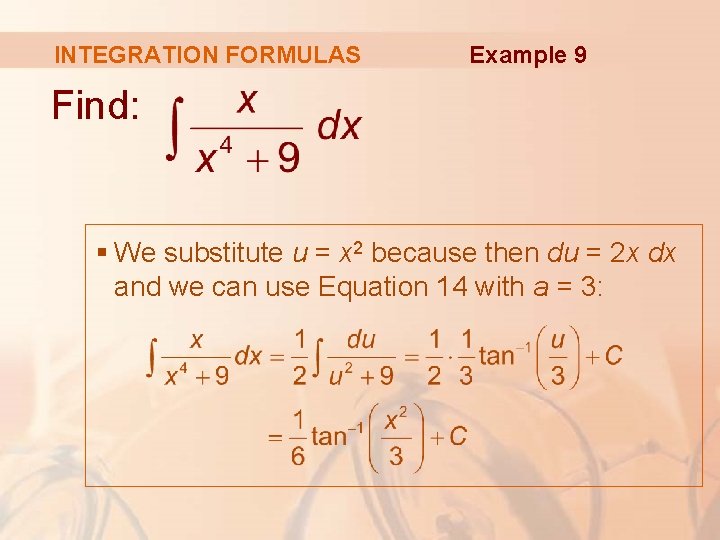 INTEGRATION FORMULAS Example 9 Find: § We substitute u = x 2 because then