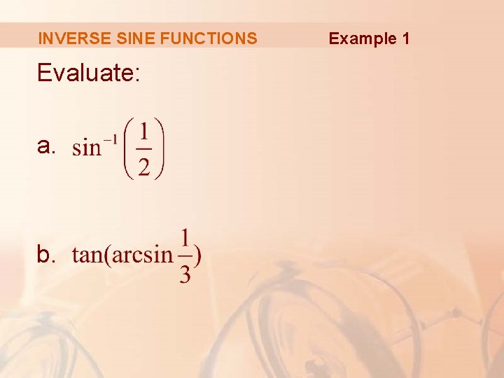 INVERSE SINE FUNCTIONS Evaluate: a. b. Example 1 