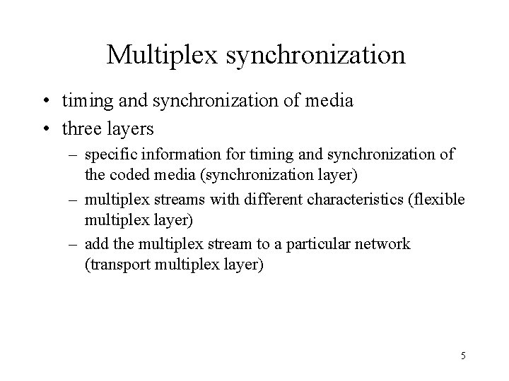 Multiplex synchronization • timing and synchronization of media • three layers – specific information