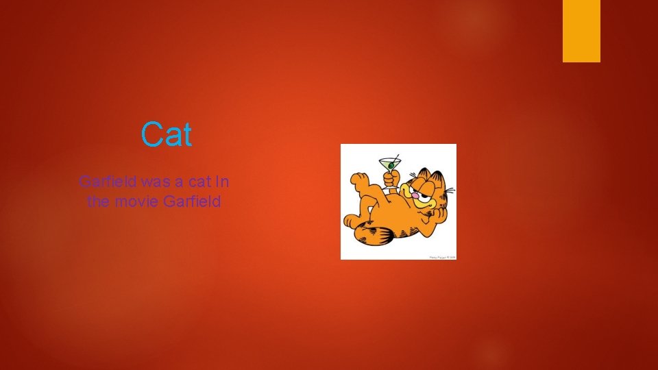 Cat Garfield was a cat In the movie Garfield 