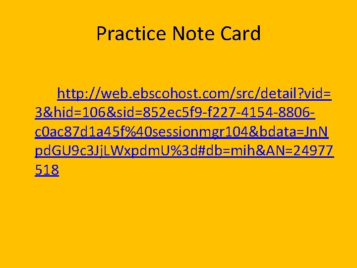 Practice Note Card http: //web. ebscohost. com/src/detail? vid= 3&hid=106&sid=852 ec 5 f 9 -f