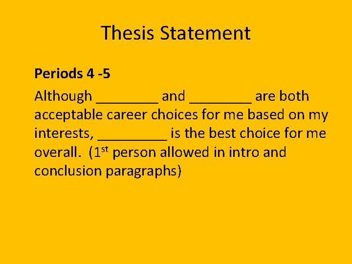 Thesis Statement Periods 4 -5 Although ____ and ____ are both acceptable career choices