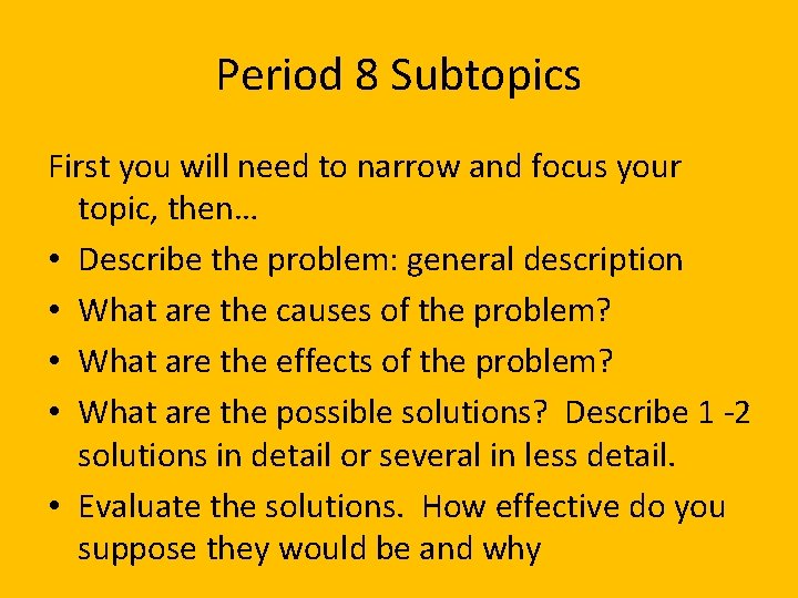 Period 8 Subtopics First you will need to narrow and focus your topic, then…