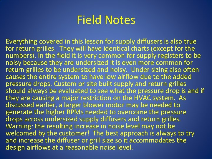 Field Notes Everything covered in this lesson for supply diffusers is also true for