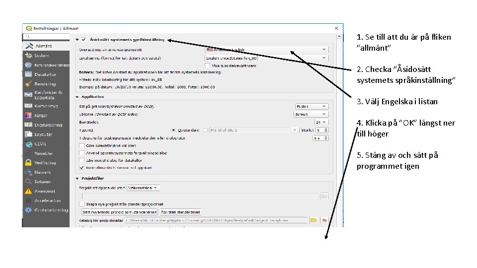 1. Se till att du är på fliken ”allmänt” 2. Checka ”Åsidosätt systemets språkinställning”