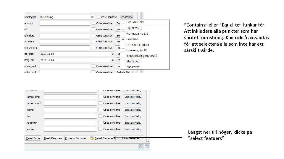 ”Contains” eller ”Equal to” funkar för Att inkludera alla punkter som har värdet runristning.