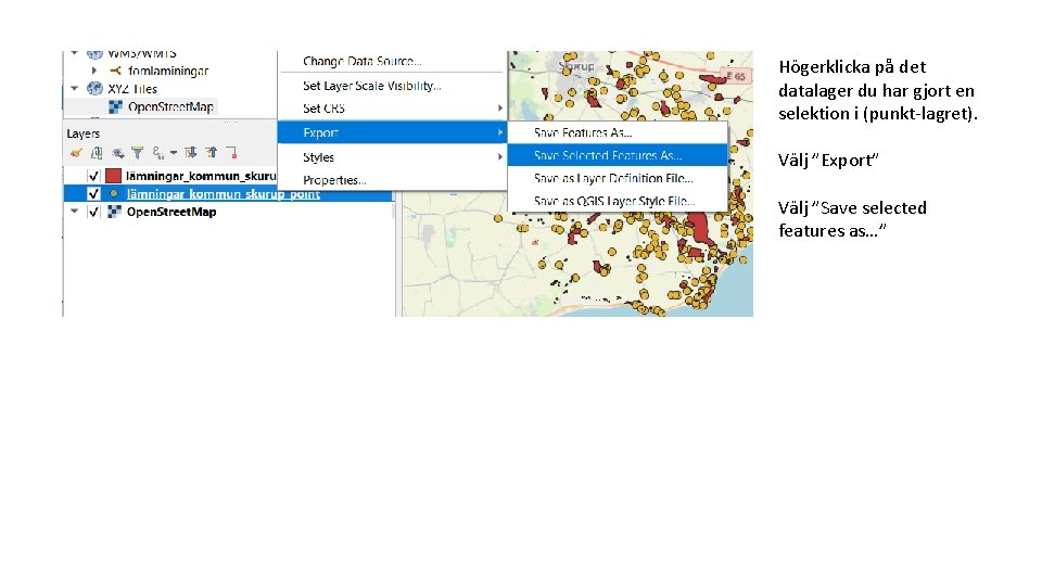 Högerklicka på det datalager du har gjort en selektion i (punkt-lagret). Välj ”Export” Välj