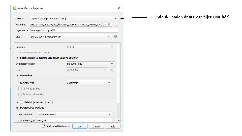 Enda skillnaden är att jag väljer KML här! 