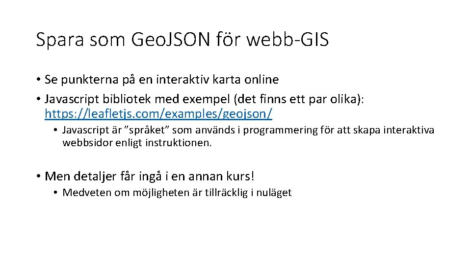 Spara som Geo. JSON för webb-GIS • Se punkterna på en interaktiv karta online