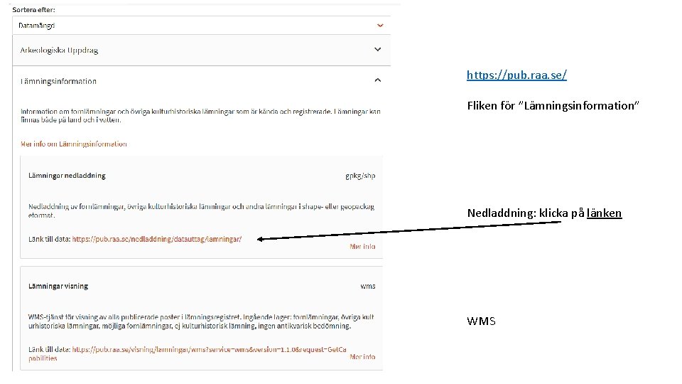 https: //pub. raa. se/ Fliken för ”Lämningsinformation” Nedladdning: klicka på länken WMS 