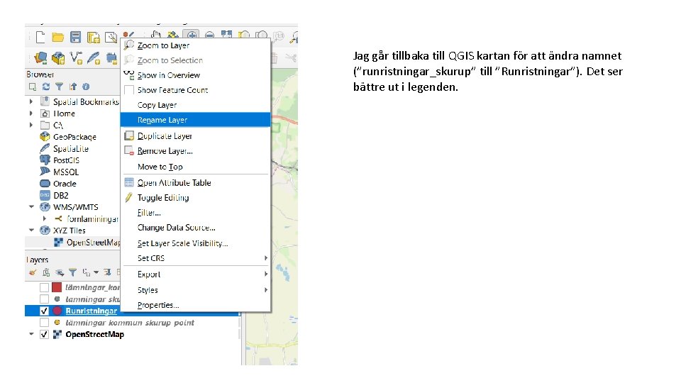 Jag går tillbaka till QGIS kartan för att ändra namnet (”runristningar_skurup” till ”Runristningar”). Det