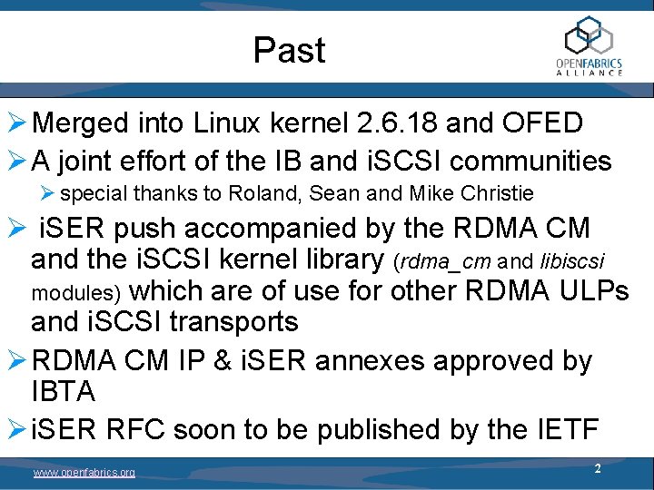 Past Ø Merged into Linux kernel 2. 6. 18 and OFED Ø A joint
